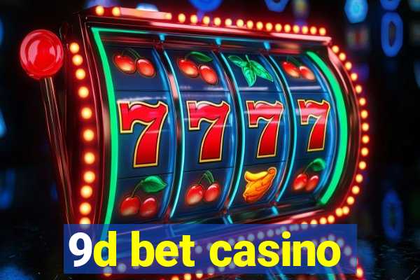 9d bet casino