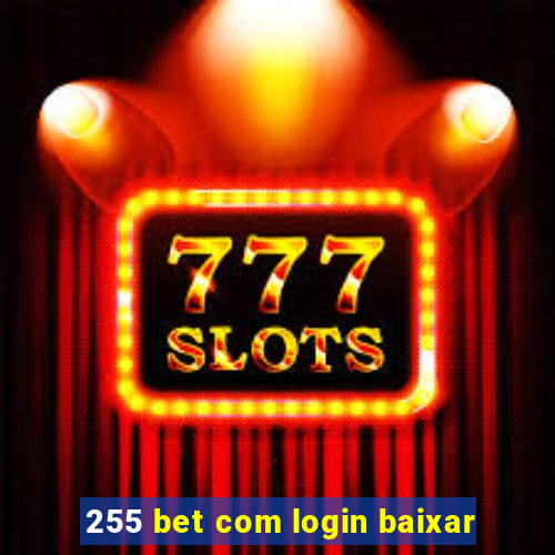 255 bet com login baixar