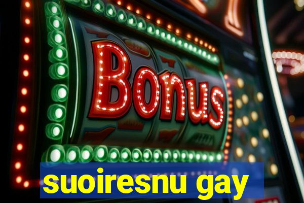 suoiresnu gay