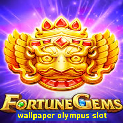 wallpaper olympus slot