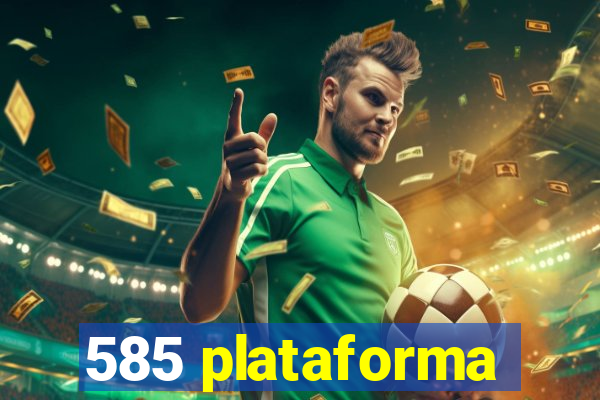 585 plataforma