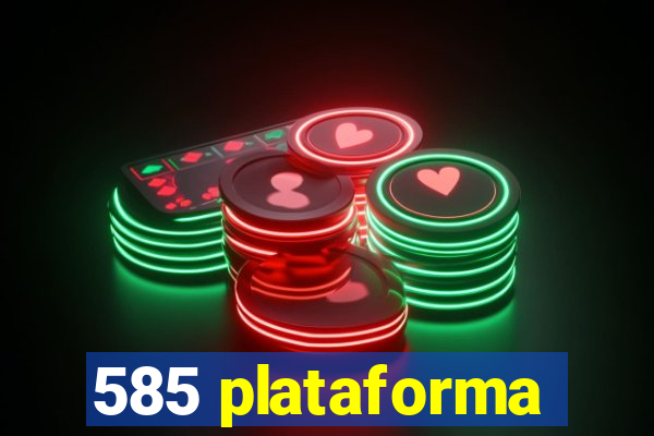 585 plataforma