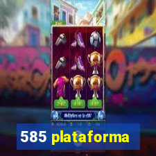 585 plataforma