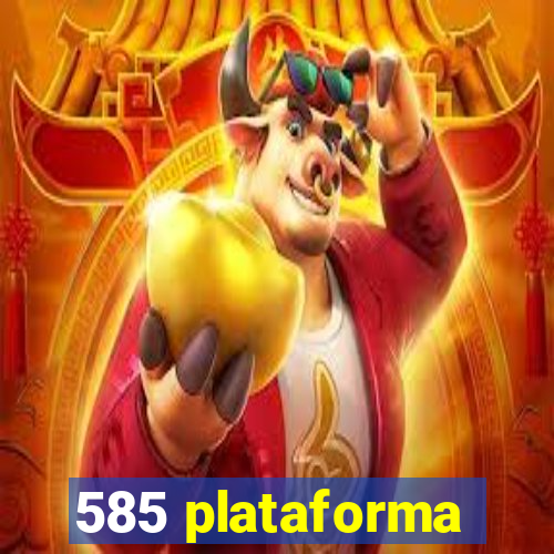 585 plataforma