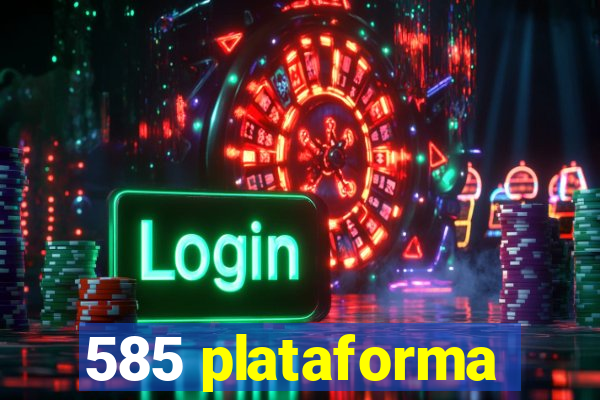 585 plataforma