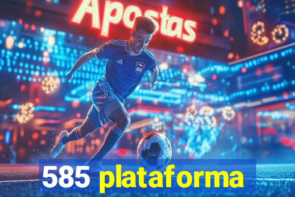 585 plataforma