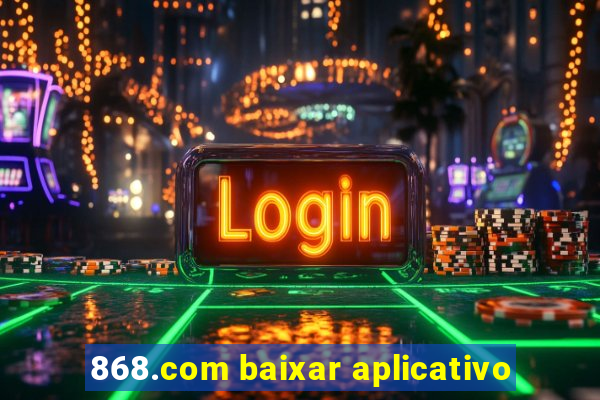 868.com baixar aplicativo