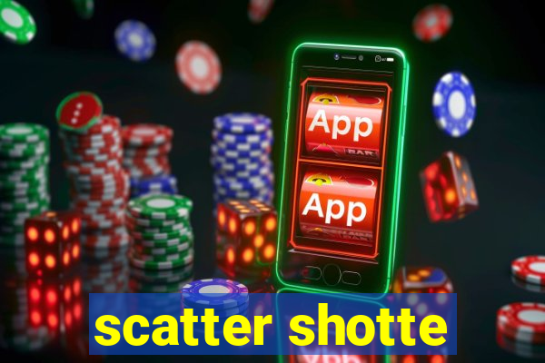 scatter shotte