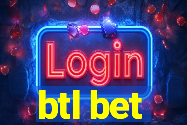 btl bet