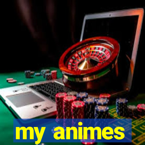 my animes