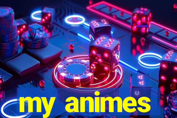 my animes