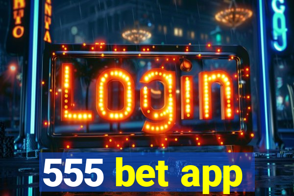 555 bet app