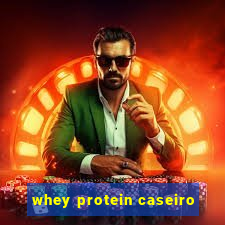 whey protein caseiro