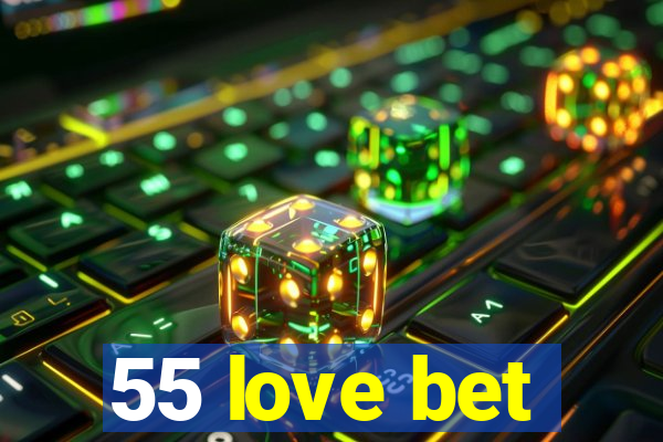 55 love bet