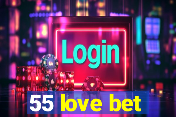 55 love bet