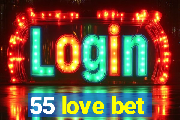 55 love bet