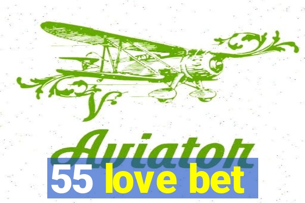 55 love bet