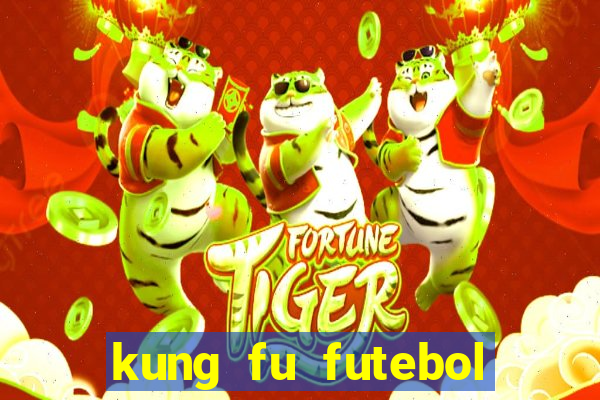 kung fu futebol clube online