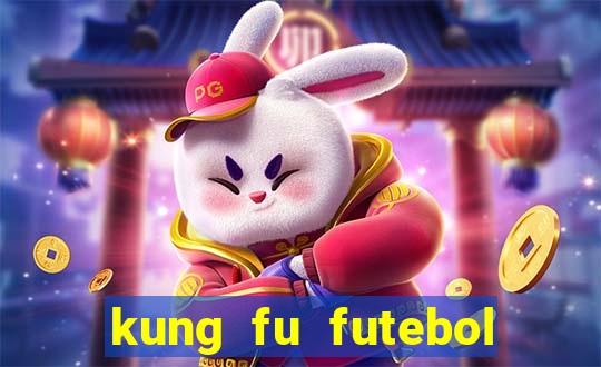 kung fu futebol clube online