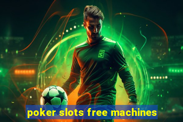 poker slots free machines