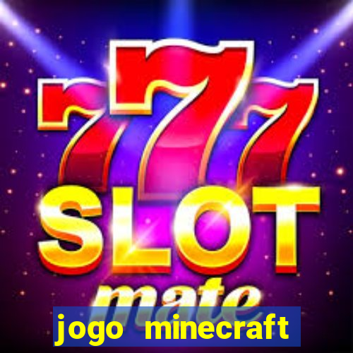 jogo minecraft pocket edition