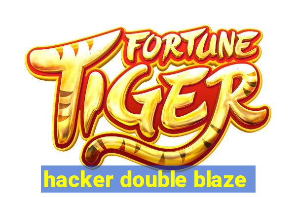 hacker double blaze