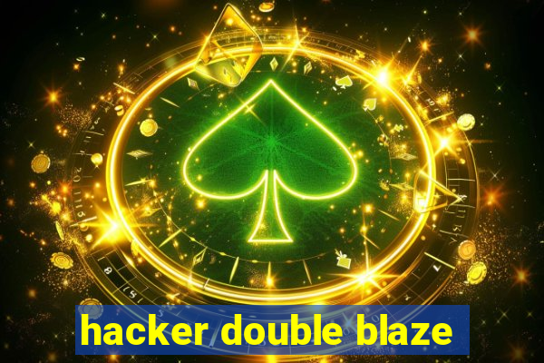 hacker double blaze