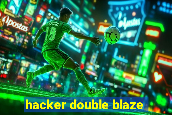 hacker double blaze