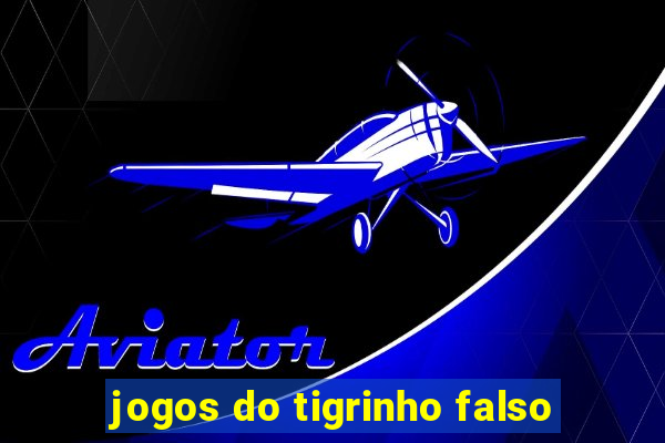 jogos do tigrinho falso