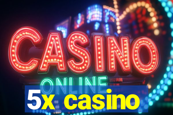 5x casino