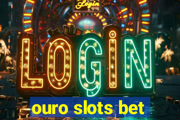 ouro slots bet