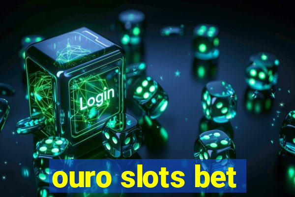 ouro slots bet