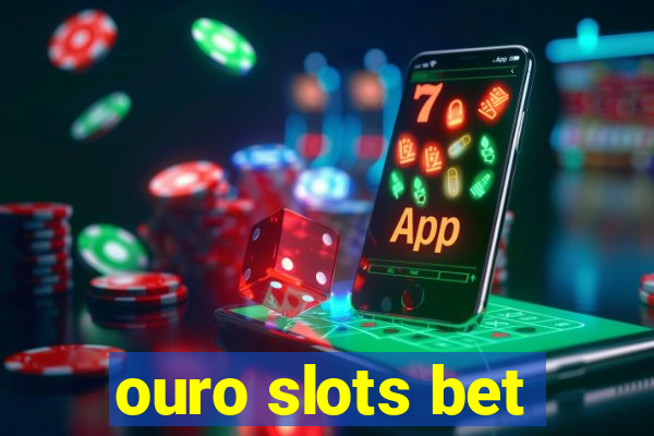 ouro slots bet