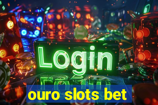 ouro slots bet