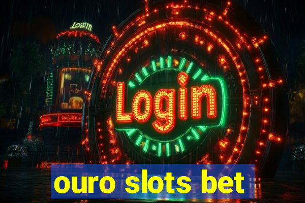 ouro slots bet