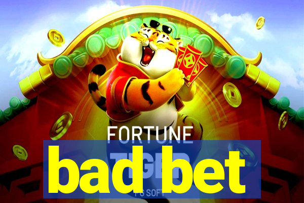 bad bet