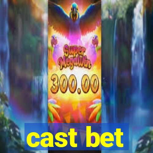 cast bet