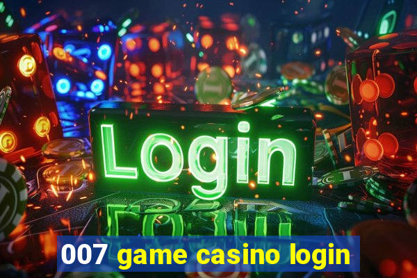 007 game casino login