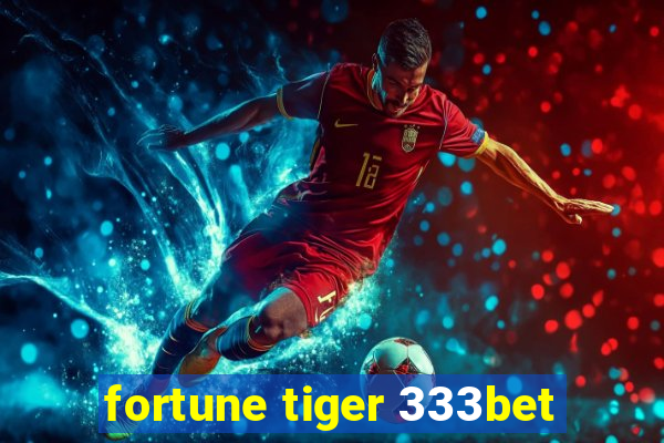 fortune tiger 333bet