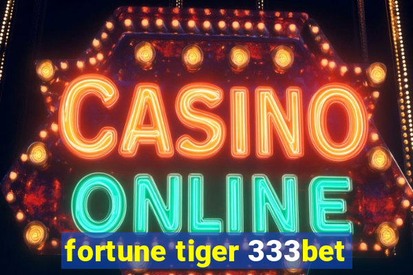 fortune tiger 333bet