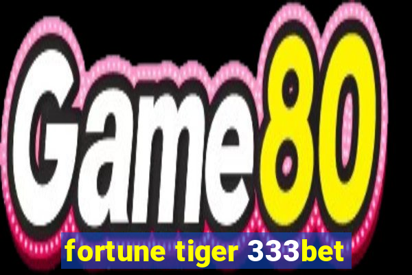 fortune tiger 333bet