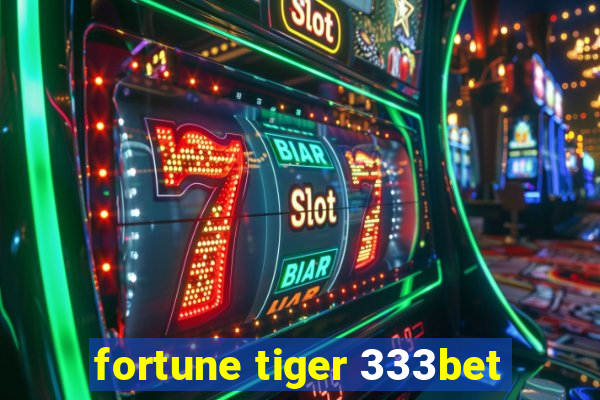 fortune tiger 333bet