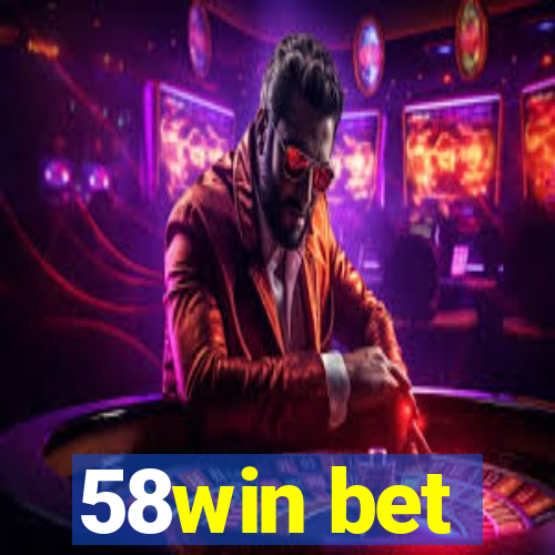 58win bet