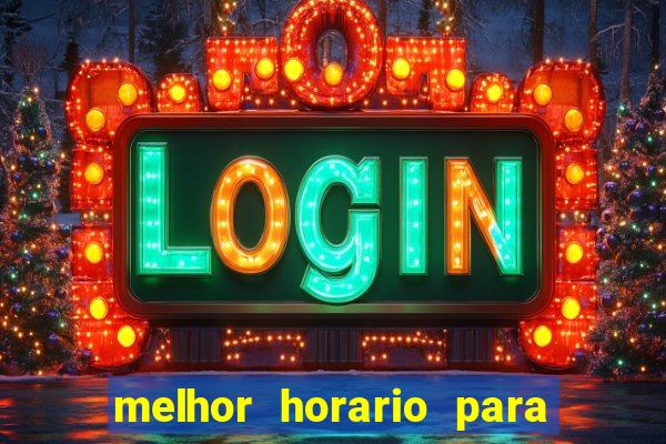 melhor horario para jogar slots