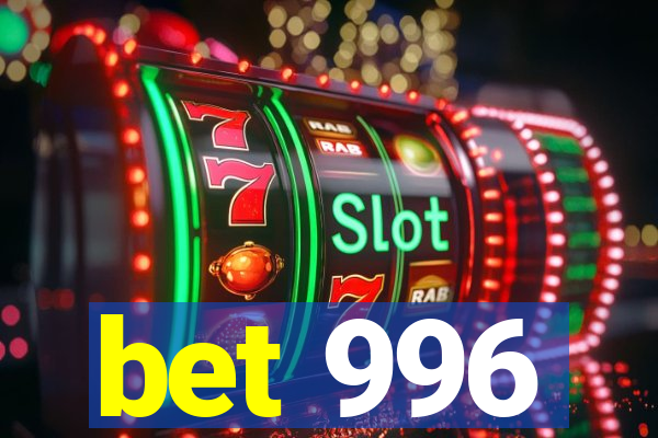 bet 996