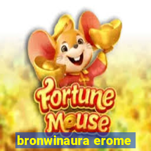 bronwinaura erome