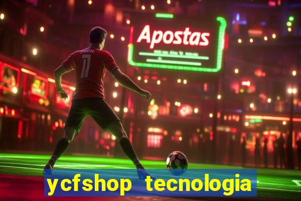 ycfshop tecnologia em ecommerce ltda jogos