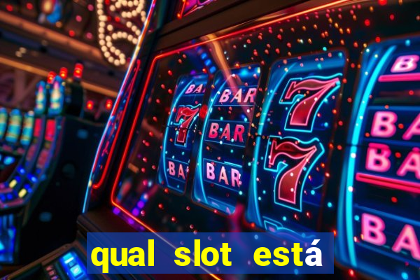 qual slot está pagando agora