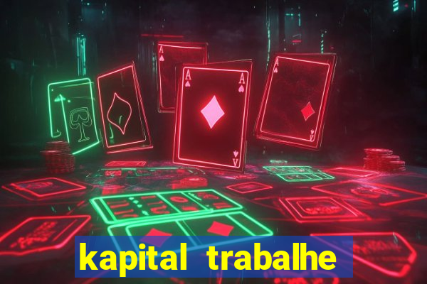 kapital trabalhe conosco porto velho