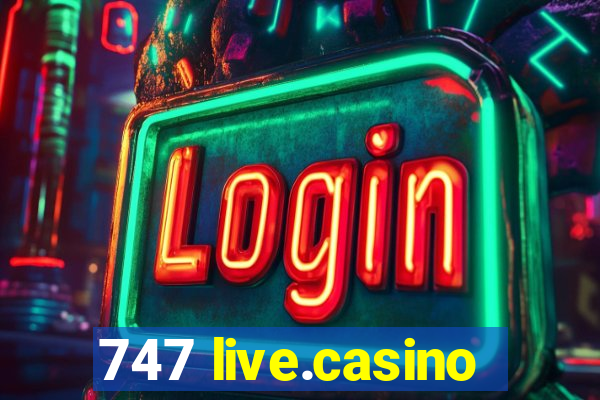 747 live.casino